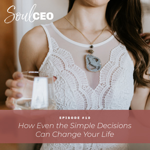 [SCEO] 10: How Even the Simple Decisions Can Change Your Life