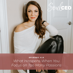 [SCEO] 16: What Happens When You Focus on Too Many Passions