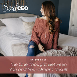 [SCEO] 18: The One Thought Between You and Your Dream Result
