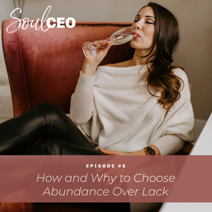 [SCEO] 8: How and Why to Choose Abundance Over Lack
