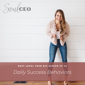 [SCEO] Next Level Your Biz Series Ep #2: Daily Success Behaviors