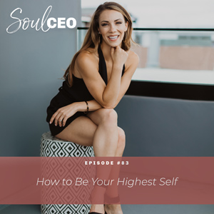 [SCEO] 83: How to Be Your Highest Self