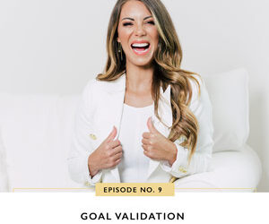 Ep #9: Goal Validation