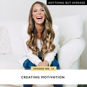 Ep #15: Creating Motivation