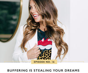 Ep #16: Buffering Is Stealing Your Dreams