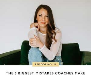 Ep #21: The 5 Biggest Mistakes Coaches Make