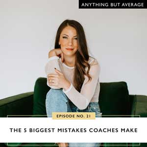 Ep #21: The 5 Biggest Mistakes Coaches Make