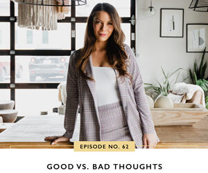 Ep #62: Good vs Bad Thoughts