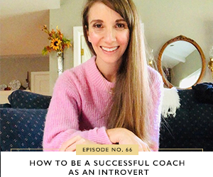 Ep #66: How to be a Successful Coach as an Introvert with Casey Sementilli