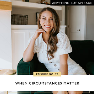 Anything But Average with Lindsey Mango | When Circumstances Matter