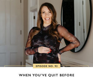 Ep #92: When You’ve Quit Before