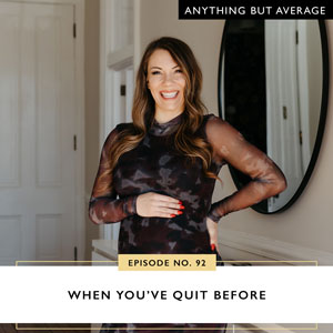 Anything But Average with Lindsey Mango | When You’ve Quit Before