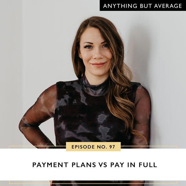 Ep #97: Payment Plans vs Pay in Full