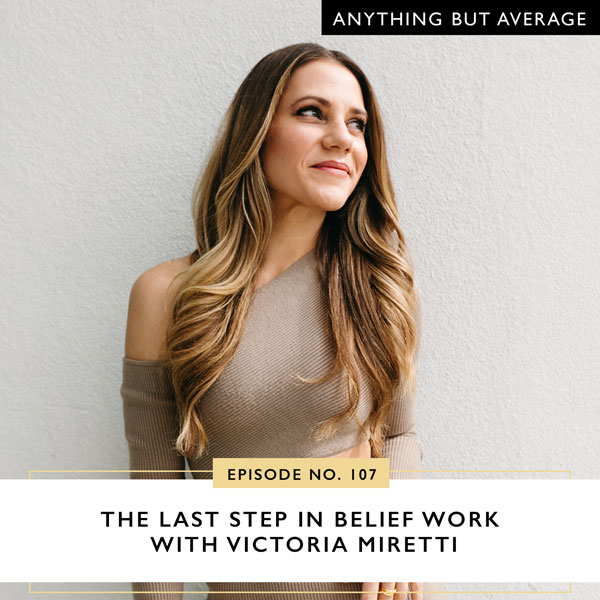 Anything But Average with Lindsey Mango | The Last Step in Belief Work with Victoria Miretti