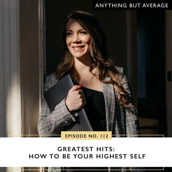 Anything But Average | Greatest Hits: How to Be Your Highest Self
