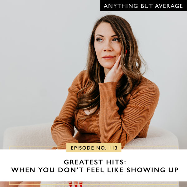 Anything But Average | Greatest Hits: When You Don’t Feel Like Showing Up
