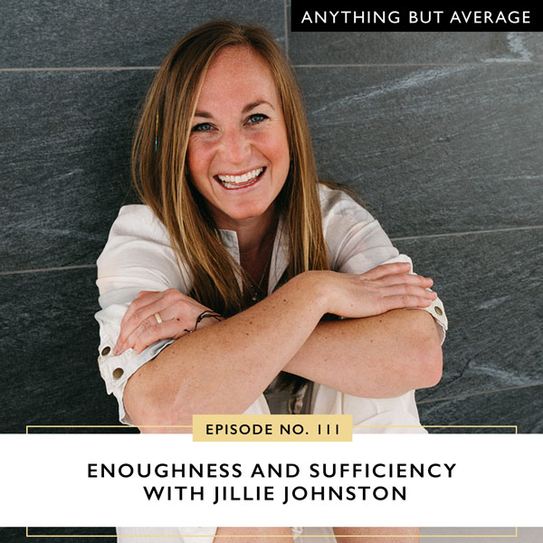 Anything But Average with Lindsey Mango | Enoughness and Sufficiency with Jillie Johnston
