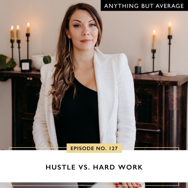 Anything But Average with Lindsey Mango | Hustle vs. Hard Work