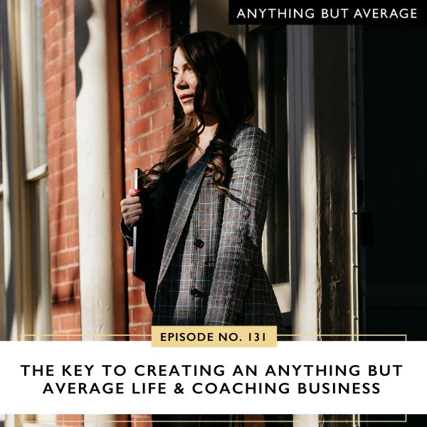 Anything But Average with Lindsey Mango | The Key to Creating an Anything but Average Life & Coaching Business
