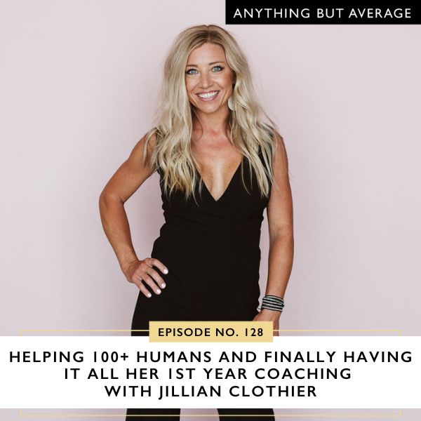 Anything But Average with Lindsey Mango | Helping 100+ Humans and Finally Having It All Her 1st Year Coaching with Jillian Clothier