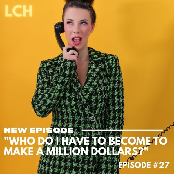 The Life Coach Hotline with Lindsey Mango | "Who do I have to become to make a million dollars?"