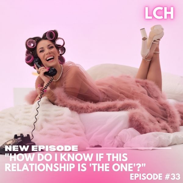 S1.Ep33: “How do I know if this relationship is ‘the one’?”