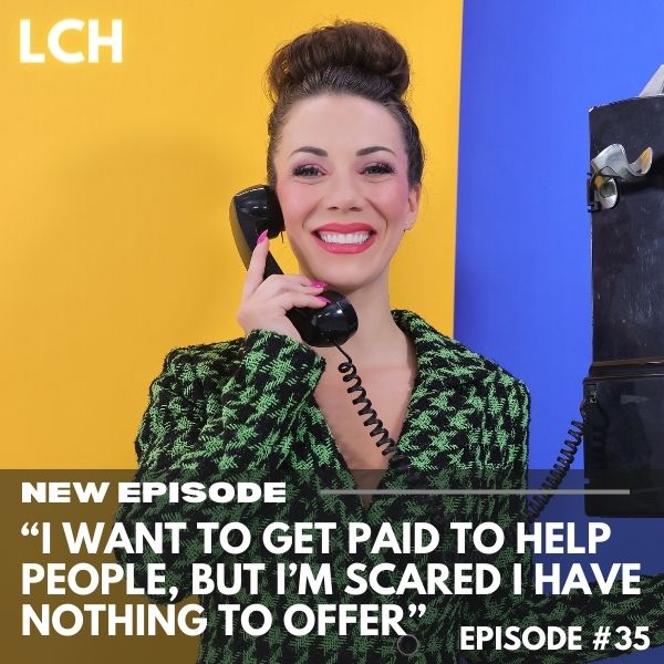 S1.Ep35: “I want to get paid to help people, but I’m scared I have nothing to offer”