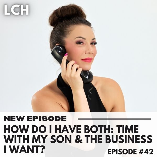 The Life Coach Hotline with Lindsey Mango | How do I have BOTH: Time with my son & the business I want?